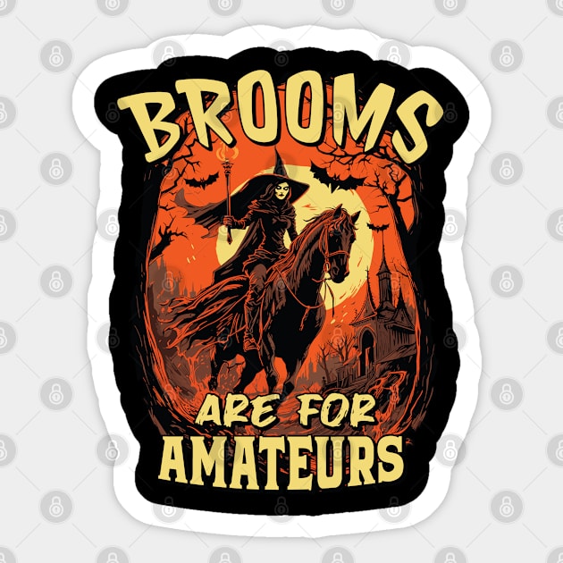 Brooms Are For Amateurs - Halloween Horse Riding Sticker by Graphic Duster